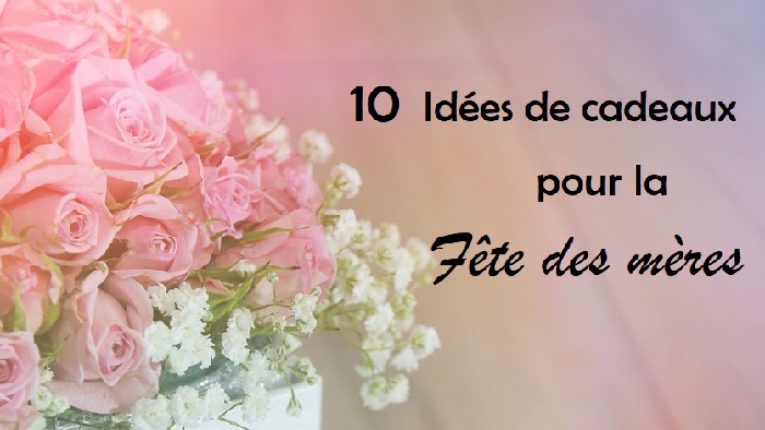10 Idées de cadeaux pour la fêtes des mères ! 10 Idées de cadeaux pour la fêtes des mères !