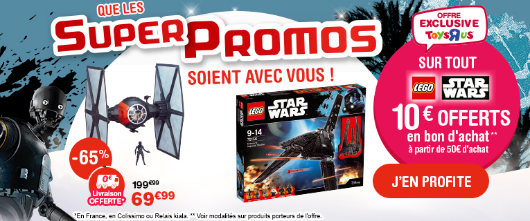 Les super promos TOYS'R'US et STAR-WARS jusqu'au 18 décembre 2016