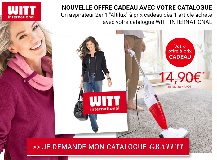 WITT : demandez votre nouveau catalogue + votre OFFRE à prix cadeau !  WITT : demandez votre nouveau catalogue + votre OFFRE à prix cadeau !