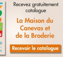 LA MAISON DU CANEVAS, Avez-vous reçu le dernier Catalogue GRATUIT !
