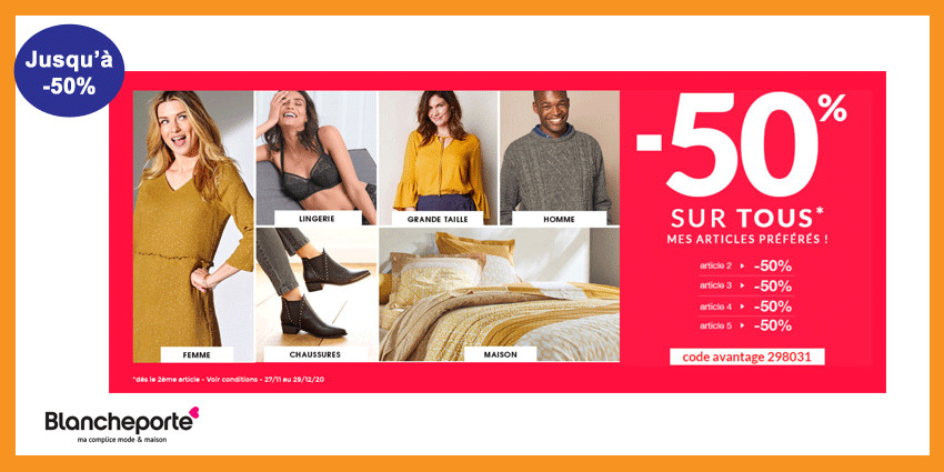 BLANCHEPORTE : Jusqu'à -50% sur tout le site ! BLANCHEPORTE : Jusqu'à -50% sur tout le site !