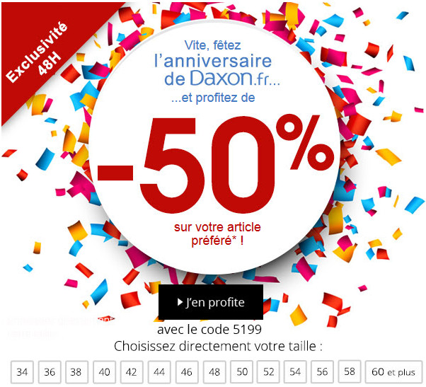 Exclusivité Daxon ! -50% de réduction sur votre article préféré pendant 48h seulement.