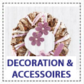 Accessoires et Décoration